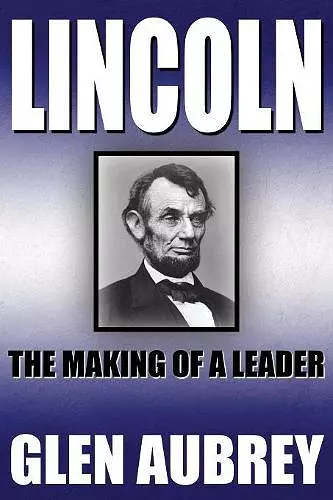 Lincoln--The Making of a Leader cover