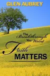 Faith Matters * The Breakthrough You Want cover