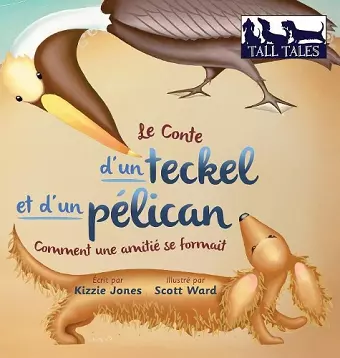 Le Conte d'un teckel et d'un pélican (French/English Bilingual Hard Cover) cover