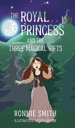 The Royal Princess and the Three Magical Gifts cover