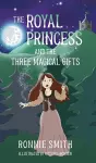 The Royal Princess and the Three Magical Gifts cover