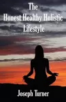 The Honest, Healthy, Holistic Lifestyle cover