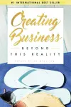 Creating Business Beyond This Reality cover