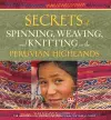 Secrets of Spinning, Weaving and Knitting in the Peruvian Highlands cover