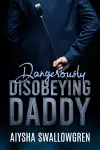 Dangerously Disobeying Daddy cover