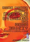 More Poems About Purple Wizards and Neon-Bright Exceptionalisms cover