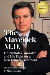 The Maverick M.D. - Dr. Nicholas Gonzalez and His Fight for a New Cancer Treatment cover