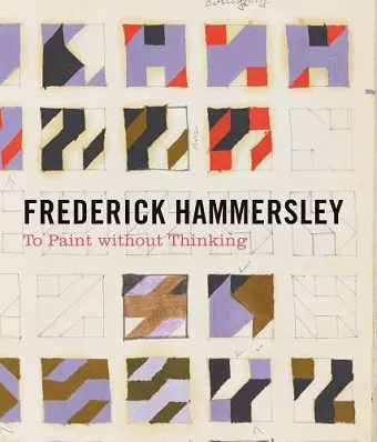 Frederick Hammersley - To Paint without Thinking cover