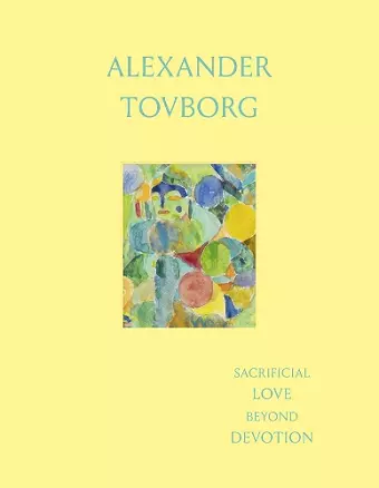 Alexander Tovborg: Sacrificial Love Beyond Devotion cover