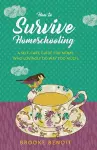 How to Survive Homeschooling - A Self-Care Guide for Moms Who Lovingly Do Way Too Much cover