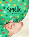 Sprig the Rescue Pig cover