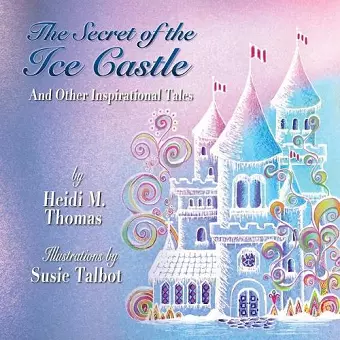 The Secret of the Ice Cast & Other Inspirational Tales cover