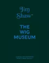 Jim Shaw: The Wig Museum cover