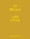 Ai Weiwei: Life Cycle cover