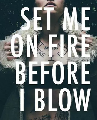 Set Me On Fire Before I Blow cover