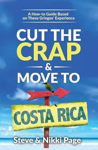 Cut the Crap & Move To Costa Rica cover