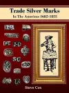 Trade Silver Marks In The Americas 1682-1855 cover