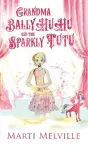 Grandma BallyHuHu and the Sparkly TuTu cover