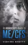 An Adolescent's Guide to ME/CFS cover