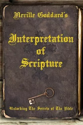 Neville Goddard's Interpretation of Scripture cover