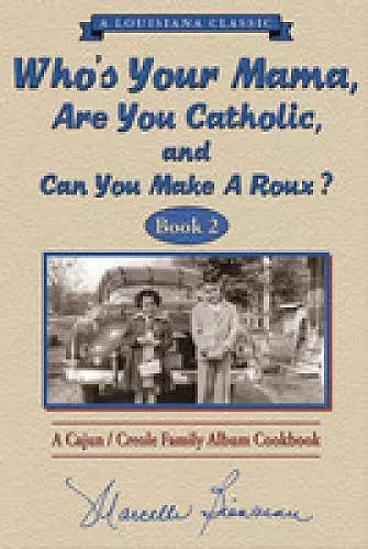 Who's Your Mama, Are You Catholic & Can You Make A Roux? (Book 2) cover