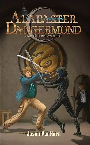 Alabaster Dangermond and the Serpent's Blade cover