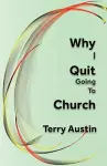 Why I Quit Going to Church cover