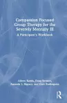 Compassion Focused Group Therapy for the Severely Mentally Ill cover