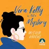 Vera Kelly is Not a Mystery cover