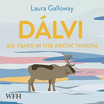 Dalvi: Six Years in the Arctic Tundra cover