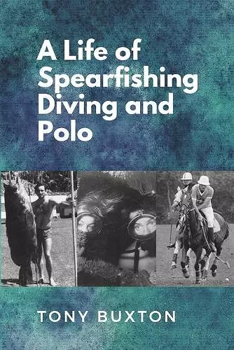 A Life Of Spearfishing Diving and Polo cover