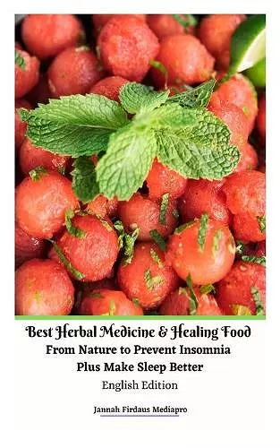 Best Herbal Medicine and Healing Food From Nature to Prevent Insomnia Plus Make Sleep Better English Edition cover