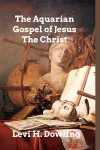 The Aquarian Gospel of Jesus The Christ cover