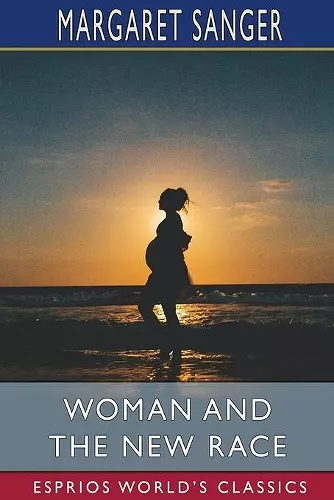 Woman and the New Race (Esprios Classics) cover