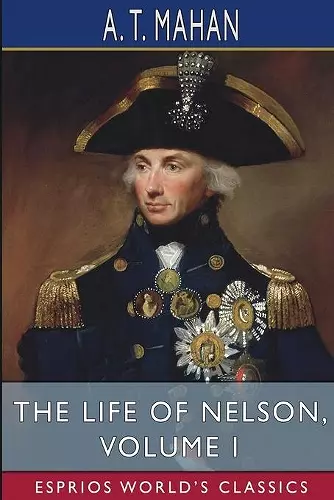 The Life of Nelson, Volume I (Esprios Classics) cover