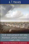 The Influence of Sea Power Upon History, 1660-1783 (Esprios Classics) cover