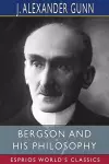 Bergson and His Philosophy (Esprios Classics) cover