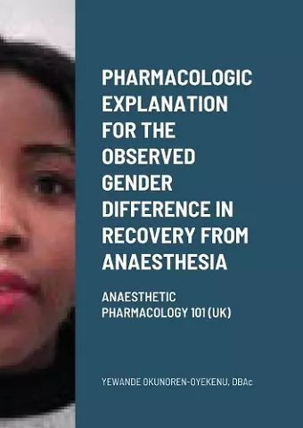 Pharmacologic explanation for the observed gender difference in recovery from anaesthesia cover