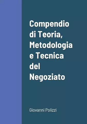 Compendio di Teoria, Metodologia e Tecnica del Negoziato cover