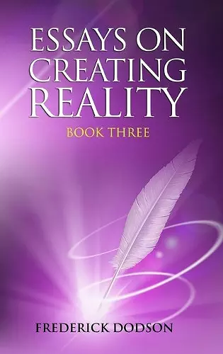 Essays on Creating Reality - Book 3 cover