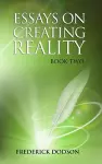 Essays on Creating Reality - Book 2 cover