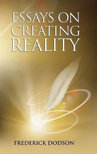 Essays on Creating Reality - Book 1 cover