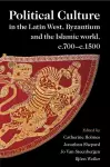 Political Culture in the Latin West, Byzantium and the Islamic World, c.700–c.1500 cover