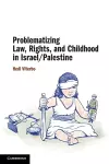 Problematizing Law, Rights, and Childhood in Israel/Palestine cover