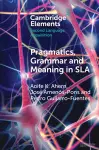 Pragmatics, Grammar and Meaning in SLA cover