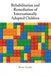 Rehabilitation and Remediation of Internationally Adopted Children cover