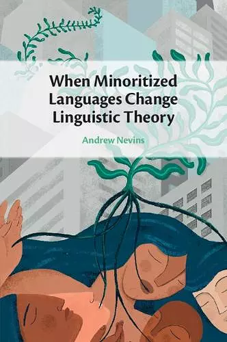 When Minoritized Languages Change Linguistic Theory cover