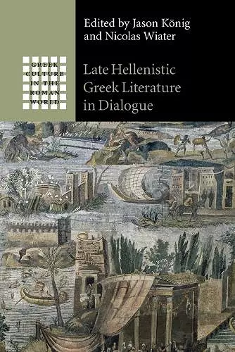 Late Hellenistic Greek Literature in Dialogue cover