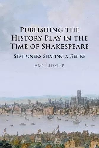 Publishing the History Play in the Time of Shakespeare cover