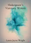 Shakespeare's Visionary Women cover